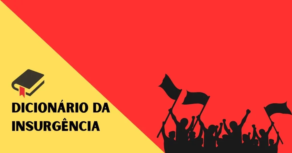 ilustração de pessoas em protesto de luta por seus direitos, carregando bandeiras sob um fundo vermelho e amarelo e com os dizeres "dicionário da insurgência" abaixo de uma ilustração de um livro. Dicionário da insurgência é uma seção do site agulhas da resistência subvertendo linhas e pontos