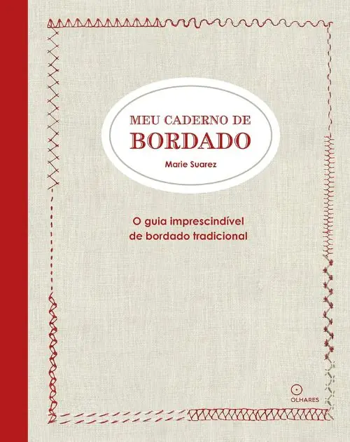 capa do Livro “Meu caderno de bordado”, de Marie Suarez, é imprescindível para toda bordadeira, pois traz mais de 100 pontos de bordado